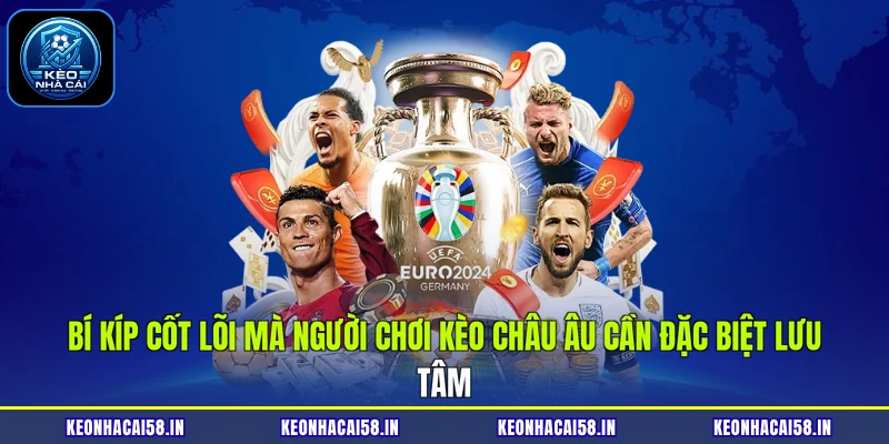 Bí kíp cốt lõi mà người chơi kèo châu Âu cần đặc biệt lưu tâm