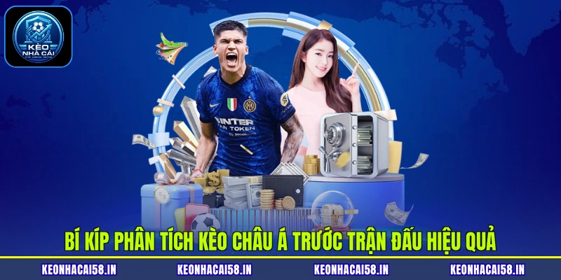 Bí kíp phân tích kèo châu Á trước trận đấu hiệu quả