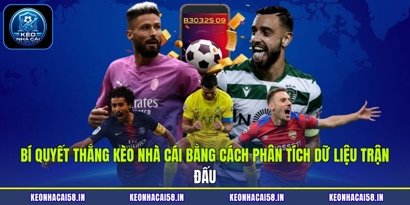 Bí Quyết Thắng Kèo Nhà Cái Từ Các Cao Thủ Lão Làng 2 Bí quyết thắng kèo nhà cái bằng cách phân tích dữ liệu trận đấu