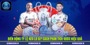 Biến Động Tỷ Lệ Kèo Là Gì? Cách Phân Tích Odds Hiệu Quả