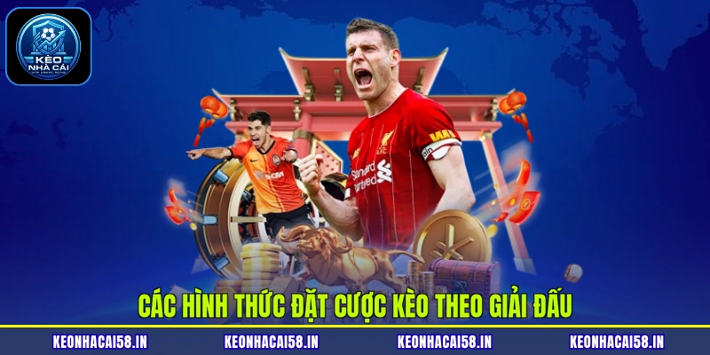 Các hình thức đặt cược kèo theo giải đấu