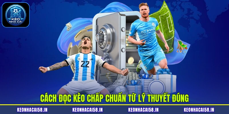 Cách Đọc Kèo Chấp Chuẩn - 3 Phương Pháp Dễ Áp Dụng Nhất 2 Cách đọc kèo chấp chuẩn từ lý thuyết đúng