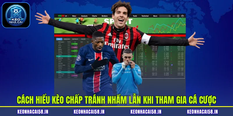 Cách Hiểu Kèo Chấp Tránh Nhầm Lẫn Khi Tham Gia Cá Cược 1 Cách Hiểu Kèo Chấp Tránh Nhầm Lẫn Khi Tham Gia Cá Cược