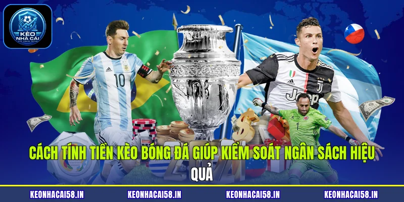 Cách Tính Tiền Kèo Bóng Đá Giúp Kiểm Soát Ngân Sách Hiệu Quả 1 Cách Tính Tiền Kèo Bóng Đá Giúp Kiểm Soát Ngân Sách Hiệu Quả