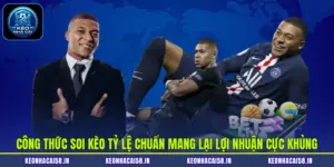 Công Thức Soi Kèo Tỷ Lệ Chuẩn Mang Lại Lợi Nhuận Cực Khủng