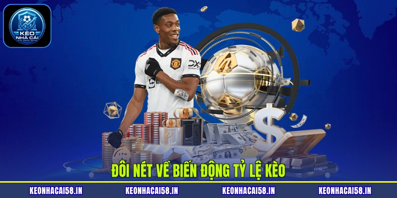 Biến Động Tỷ Lệ Kèo Là Gì? Cách Phân Tích Odds Hiệu Quả 2 Đôi nét về biến động tỷ lệ kèo