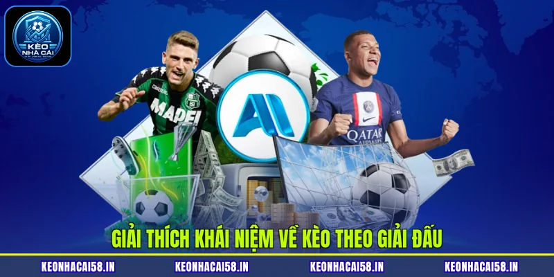 Giải thích khái niệm về kèo theo giải đấu