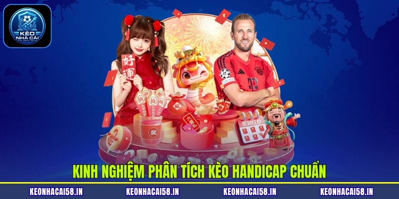 Phân Tích Kèo Handicap - 3 Nội Dung Quan Trọng Cần Nắm 4 Kinh nghiệm phân tích kèo Handicap chuẩn