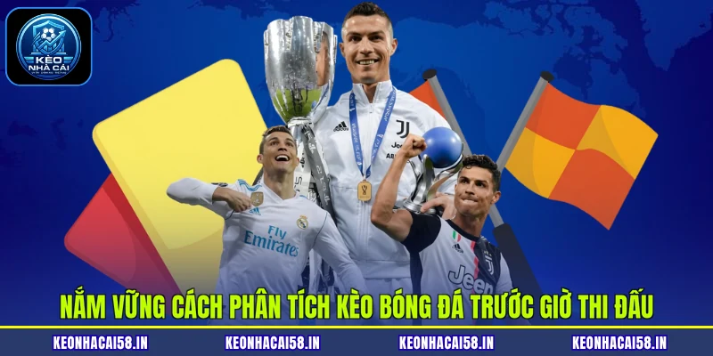 Cách Phân Tích Kèo Bóng Đá Chuẩn Xác Nhất Hiện Nay 2 Nắm vững cách phân tích kèo bóng đá trước giờ thi đấu