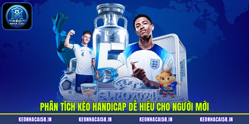 Phân Tích Kèo Handicap - 3 Nội Dung Quan Trọng Cần Nắm 2 Phân tích kèo Handicap dễ hiểu cho người mới