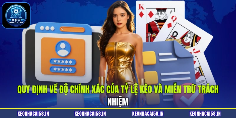 Quy định về độ chính xác của tỷ lệ kèo và miễn trừ trách nhiệm