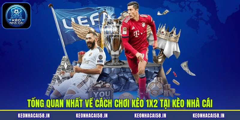 Cách Chơi Kèo 1X2 Cực Chuẩn Cho Người Mới Tại Kèo Nhà Cái 2 Tổng quan nhất về cách chơi kèo 1X2 tại Kèo nhà cái