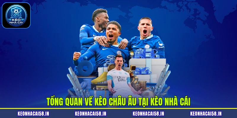 Tổng quan về kèo châu Âu tại Kèo nhà cái